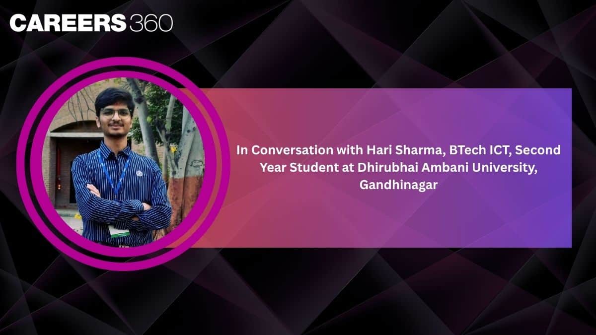 In Conversation with Hari Sharma, BTech ICT, Second Year Student at Dhirubhai Ambani University, Gandhinagar
